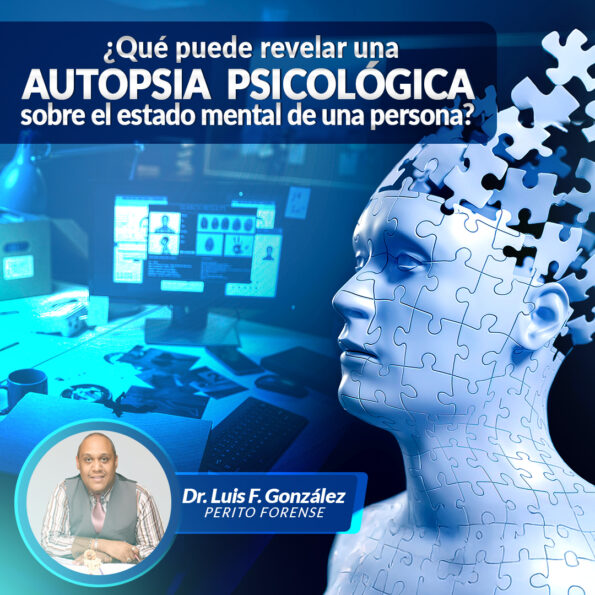 ¿Qué puede revelar una autopsia psicológica? Análisis realizado por Luis F. González Colón, perito forense certificado en Puerto Rico.