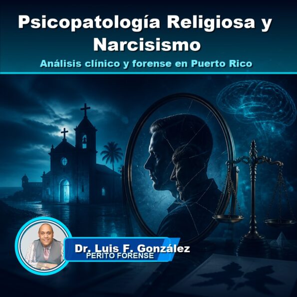 Luis F González Colón analiza psicopatología religiosa y narcisismo en Puerto Rico con enfoque clínico forense.